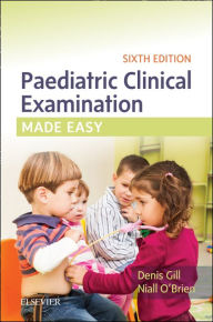 Title: Paediatric Clinical Examination Made Easy, Author: Denis Gill MB