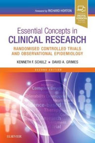 Title: Essential Concepts in Clinical Research: Randomised Controlled Trials and Observational Epidemiology / Edition 2, Author: Kenneth Schulz PhD