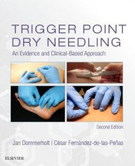 Title: Trigger Point Dry Needling: An Evidence and Clinical-Based Approach / Edition 2, Author: Jan Dommerholt PT
