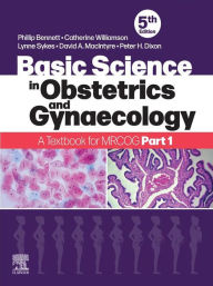 Title: Basic Sciences in Obstetrics and Gynaecology: Basic Science in Obstetrics and Gynaecology E-Book, Author: Phillip Bennett BSc