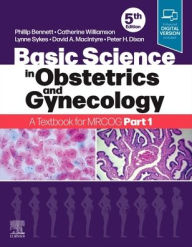 Title: Basic Science in Obstetrics and Gynaecology: A Textbook for MRCOG Part 1, Author: Phillip Bennett BSc