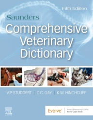 Kindle free books downloading Saunders Comprehensive Veterinary Dictionary / Edition 5 English version by Virginia P. Studdert BSc DVM Hon DVSc, Clive C. Gay DVM MVSc Hon DVSc FACVSc Hon Diplomate ACVIM, Kenneth W Hinchcliff BVSc, MS, PhD, DACVIM 9780702074639 DJVU