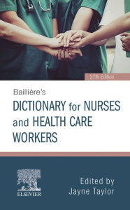 Title: Baillière's Dictionary for Nurses and Health Care Workers E-Book: Baillière's Dictionary for Nurses and Health Care Workers E-Book, Author: Jayne Taylor PhD MBA BSc(Hons) DipN(Lond) RN HV RNT