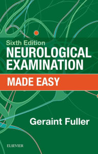 Title: Neurological Examination Made Easy E-Book: Neurological Examination Made Easy E-Book, Author: Geraint Fuller MD