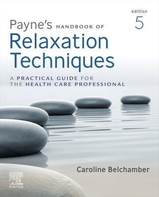 Payne's Handbook of Relaxation Techniques: A Practical Guide for the Health Care Professional / Edition 5