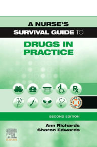 Title: A Nurse's Survival Guide to Drugs in Practice E-Book: A Nurse's Survival Guide to Drugs in Practice E-Book, Author: Ann Richards BA(Hons)