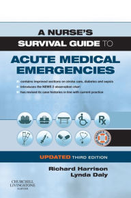 Title: A Nurse's Survival Guide to Acute Medical Emergencies Updated Edition E-Book, Author: Richard N. Harrison MD FRCP