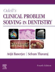 Title: Odell's Clinical Problem Solving in Dentistry / Edition 4, Author: Avijit Banerjee BDS MSc PhD LDS FDS (Rest Dent) FDS RCS (Eng) FHEA FICD