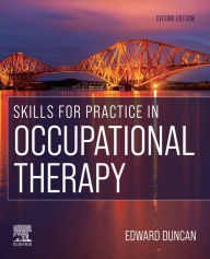 Title: Skills for Practice in Occupational Therapy E-Book: Skills for Practice in Occupational Therapy E-Book, Author: Edward A. S. Duncan PhD