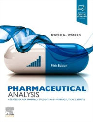 Title: Pharmaceutical Analysis: A Textbook for Pharmacy Students and Pharmaceutical Chemists / Edition 5, Author: David G. Watson BSc