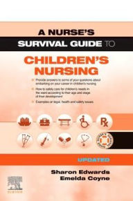 Title: A Nurse's Survival Guide to Children's Nursing - Updated Edition, Author: Sharon L. Edwards EdD SFHEA NTF MSc PGCEA DipN(Lon) RN