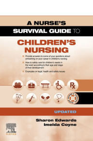 Title: A Survival Guide to Children's Nursing - Updated Edition: A Survival Guide to Children's Nursing - Updated Edition, Author: Sharon L. Edwards EdD SFHEA NTF MSc PGCEA DipN(Lon) RN
