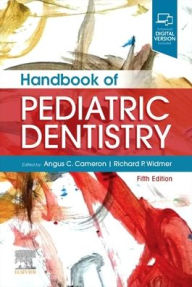 Title: Handbook of Pediatric Dentistry, Author: Angus C. Cameron BDS (Hons) MDSc (Syd) FDSRCS(Eng) FRACDS FICD