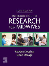 Title: An Introduction to Research for Midwives - E-Book: An Introduction to Research for Midwives - E-Book, Author: Rowena Doughty