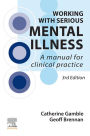 Working With Serious Mental Illness: A Manual for Clinical Practice