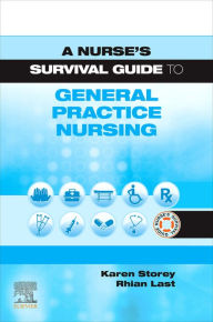 Title: A Nurse's Survival Guide to General Practice Nursing E-Book: A Nurse's Survival Guide to General Practice Nursing E-Book, Author: Karen Storey