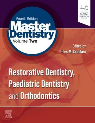 Master Dentistry Volume 2: Restorative Dentistry, Paediatric Dentistry and Orthodontics