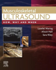 Title: Musculoskeletal Ultrasound: How, Why and When, Author: Lorelei Waring DCR (R)