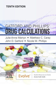 Title: Gatford and Phillips' Drug Calculations, E-Book: Gatford and Phillips' Drug Calculations, E-Book, Author: Julie Martyn DipAppSci(Nurs)