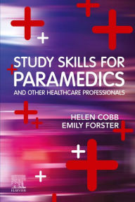 Title: Study Skills for Paramedics, E-Book: Study Skills for Paramedics, E-Book, Author: Helen Cobb HCPC Paramedic