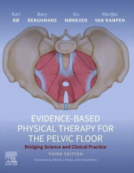 Title: Evidence-Based Physical Therapy for the Pelvic Floor: Bridging Science and Clinical Practice, Author: Kari Bø Professor