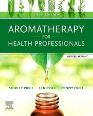 Title: Aromatherapy for Health Professionals Revised Reprint, Author: Shirley Price Cert Ed