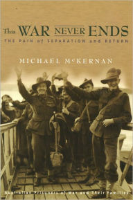 Title: This War Never Ends: Australian Pows and Families, Author: Michael McKernan