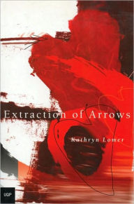 Title: Extraction of Arrows, Author: Kathryn Lomer