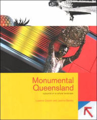 Title: Monumental Queensland: Signposts on a Cultural Landscape, Author: Lisanne Gibson