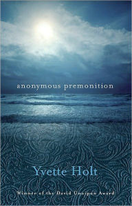 Title: Anonymous Premonition, Author: Yvette Holt