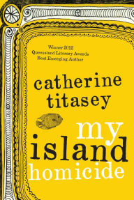 Title: My Island Homicide, Author: Catherine Titasey