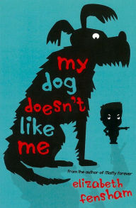 Title: My Dog Doesn't Like Me, Author: Elizabeth Fensham