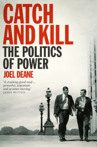Title: Catch and Kill: The Politics of Power, Author: Deane