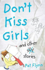 Title: Don't Kiss Girls and Other Silly Stories, Author: Pat Flynn