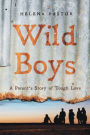 Wild Boys: A Parent's Story of Tough Love