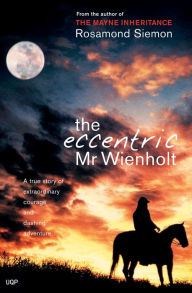 Title: The Eccentric Mr Wienholt, Author: Rosamond Siemon