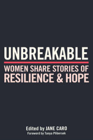 Title: Unbreakable: Women Share Stories of Resilience and Hope, Author: Jane Caro