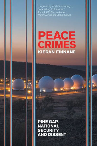 Peace Crimes: Pine Gap, national security and dissent