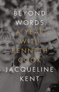 Title: Beyond Words: A Year with Kenneth Cook, Author: Jacqueline Kent