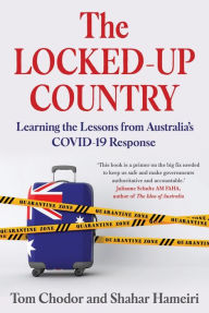 Title: The Locked-up Country: Learning the Lessons from Australia's COVID-19 Response, Author: Shahar Hameiri