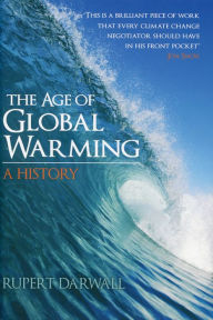 Title: The Age of Global Warming: A History, Author: Rupert Darwall