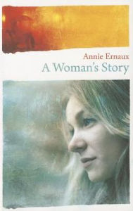 Title: Woman's Story, Author: Annie Ernaux