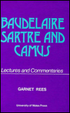 Title: Baudelaire, Sartre and Camus (Philosophy Lectures and Commentaries), Author: Garnet Rees