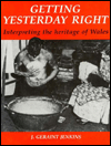 Title: Getting Yesterday Right: Interpreting the Heritage of Wales, Author: J. Geraint Jenkins