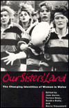 Title: Our Sisters' Land: The Changing Identities of Women in Wales, Author: Jane Aaron