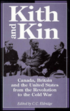 Title: Kith and Kin: Canada, Britain and the United States from the Revolution to the Cold War, Author: C. C. Eldridge