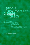 Title: People, Environment, Disease and Death: A Medical Geography of Britain Throughout the Ages, Author: G. Melvyn Howe