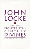 Title: John Locke and the Eighteenth-century Divines, Author: Alan P. F. Sell