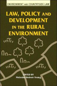 Title: Law, Policy and Development in the Rural Environment, Author: Nicholas Herbert-Young