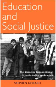 Title: Education and Social Justice: The Changing Composition of Schools and Its Implications, Author: Stephen Gorard